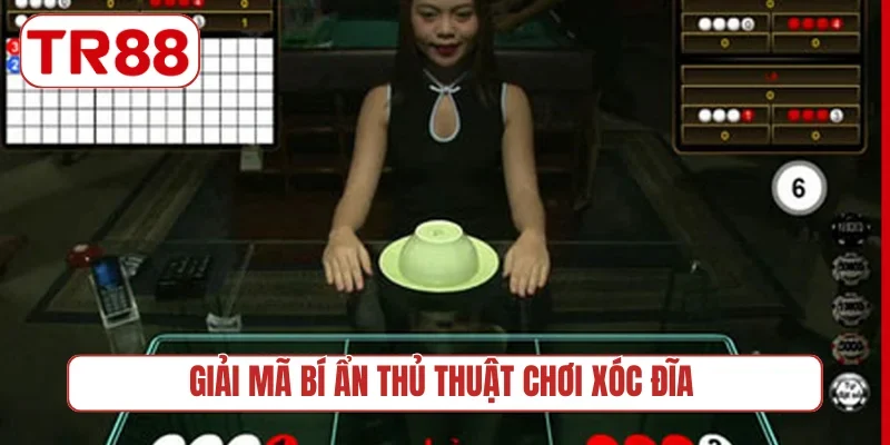 Giải mã bí ẩn thủ thuật chơi xóc đĩa