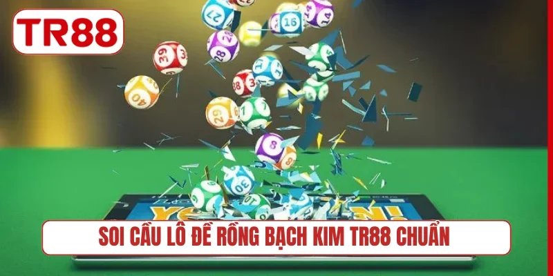 Soi cầu lô đề Rồng Bạch Kim